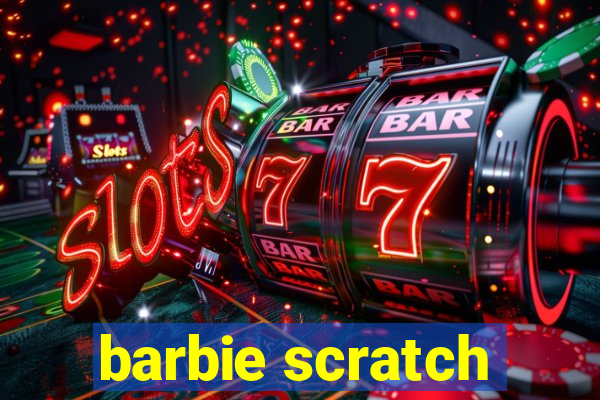 barbie scratch